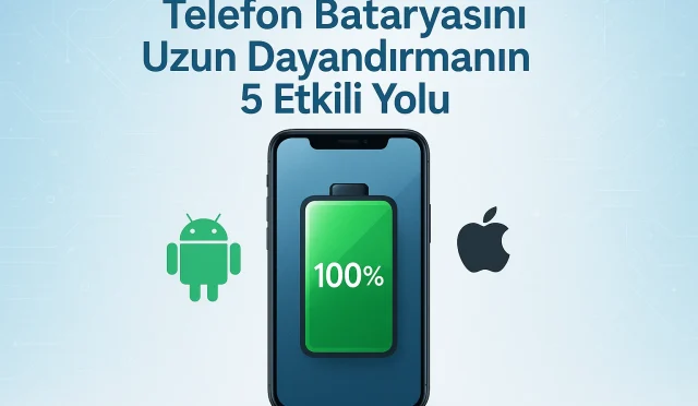 Telefon Bataryasını Uzun Dayandırmanın 5 Etkili Yolu