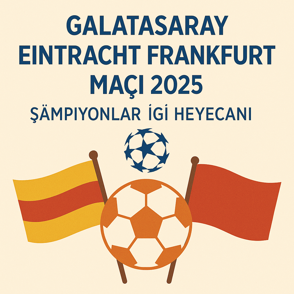 Galatasaray Eintracht Frankfurt Maçı 2025: Şampiyonlar Ligi Heyecanı 2 Galatasaray Eintracht Frankfurt Maçı 2025